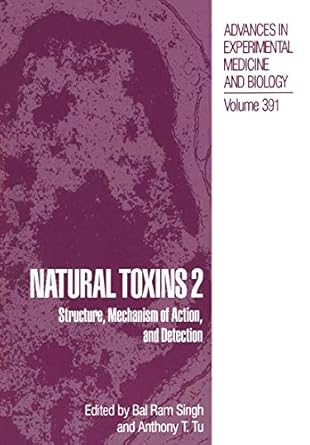 natural toxins 2 structure mechanism of action and detection 1st edition bal ram singh ,anthony t tu