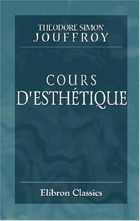 cours desthetique suivi de la these du meme auteur sur le sentiment du beau et de deux fragments inedits