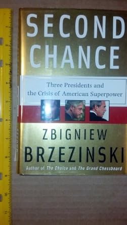 second chance three presidents and the crisis of american superpower 1st edition zbigniew brzezinski