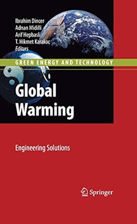 global warming engineering solutions 1st edition ibrahim dincer ,adnan midilli ,arif hepbasli ,t hikmet