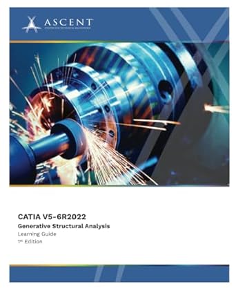 catia v5 6r2022 generative structural analysis 1st edition ascent center for technical knowledge 196203710x,