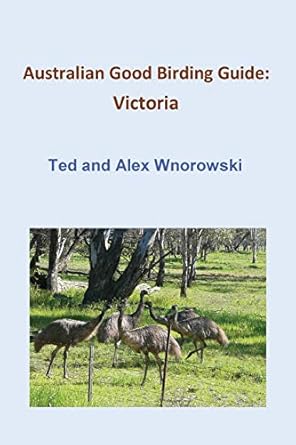 australian good birding guide victoria 1st edition ted wnorowski ,alex wnorowski 0648010449, 978-0648010449