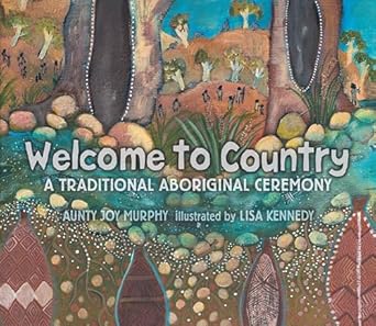welcome to country a traditional aboriginal ceremony 1st edition aunty joy murphy ,lisa kennedy 0763694991,