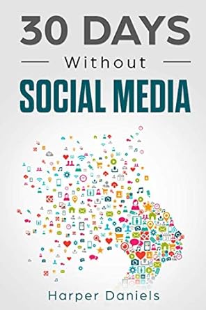 30 days without social media a mindfulness program with a touch of humor 1st edition harper daniels ,corin