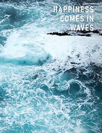 happiness comes in waves artsy college ruled notebook crashing ocean blue 7 44 x 9 69 1st edition writing
