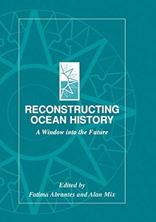 reconstructing ocean history a window into the future 1st edition fatima abrantes ,alan mix 0306462931,