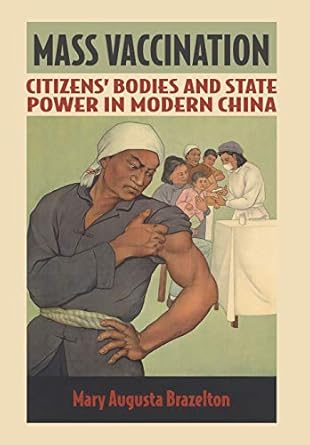 mass vaccination citizens bodies and state power in modern china 1st edition mary augusta brazelton