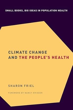 climate change and the peoples health 1st edition sharon friel ,nancy krieger 0190492732, 978-0190492731