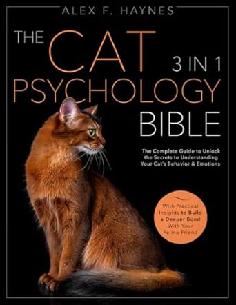 the cat psychology bible 3 in 1 the complete guide to unlock the secrets to understanding your cats behavior