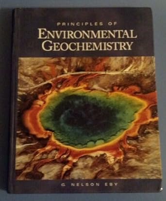 principles of environmental geochemistry 1st edition nelson eby 0122290615, 978-0122290619