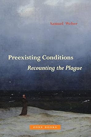 preexisting conditions recounting the plague 1st edition samuel weber 1942130767, 978-1942130765