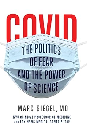 covid the politics of fear and the power of science 1st edition marc siegel 1684426863, 978-1684426867