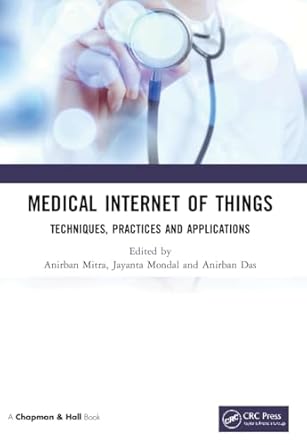 medical internet of things 1st edition anirban mitra ,jayanta mondal ,anirban das 1032124938, 978-1032124933