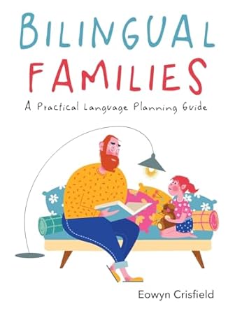 bilingual families a practical language planning guide 1st edition eowyn crisfield 1788929330, 978-1788929332