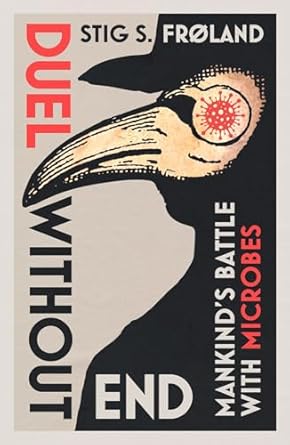 duel without end mankinds battle with microbes 1st edition stig s froland ,john irons 1789145058,