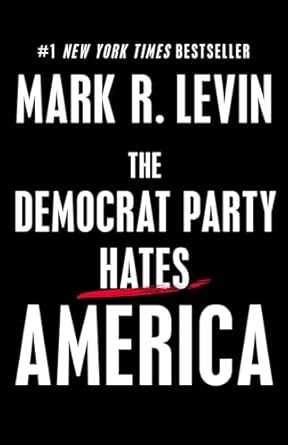 the democrat party hates america 1st edition mark r levin 150118315x, 978-1501183157