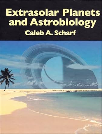 extrasolar planets and astrobiology 1st edition caleb scharf 1891389556, 978-1891389559