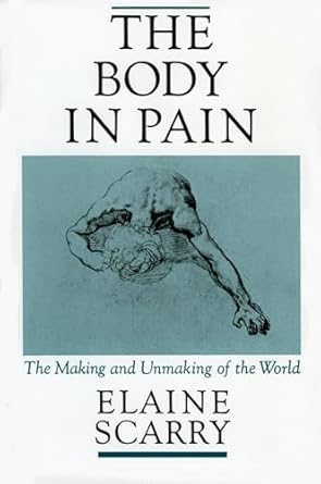 the body in pain the making and unmaking of the world 1st edition elaine scarry 0195049969, 978-0195049961