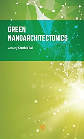 green nanoarchitectonics smart natural materials 1st edition kaushik pal 9814968501, 978-9814968508