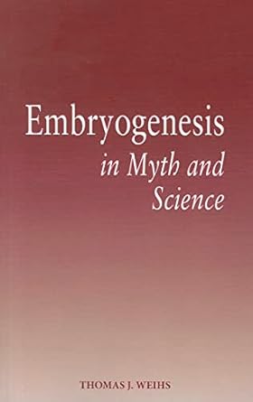 embryogenesis in myth and science 1st edition thomas weihs 0863156711, 978-0863156717