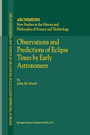 observations and predictions of eclipse times by early astronomers 1st edition j m steele 9048154545,