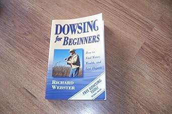 dowsing for beginners how to find water wealth and lost objects 1st edition richard webster 1567188028,