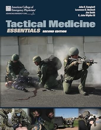 tactical medicine essentials 1st edition john e campbell ,e john wipfler iii ,jim smith ,lawrence e heiskell