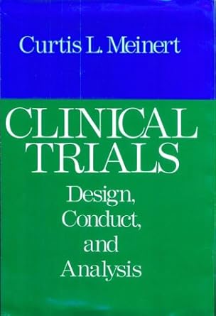 clinical trials design conduct and analysis 1st edition curtis l meinert 0195035682, 978-0195035681