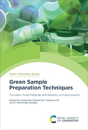 green sample preparation techniques concepts novel materials and solvents and applications 1st edition