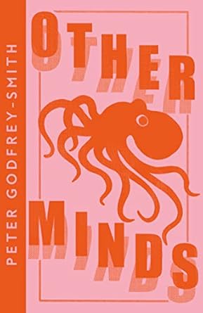 other minds the octopus and the evolution of intelligent life 1st edition peter godfrey smith 0008485151,