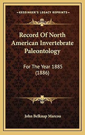 record of north american invertebrate paleontology for the year 1885 1st edition john belknap marcou