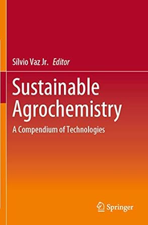 sustainable agrochemistry a compendium of technologies 1st edition silvio vaz jr 3030178935, 978-3030178932