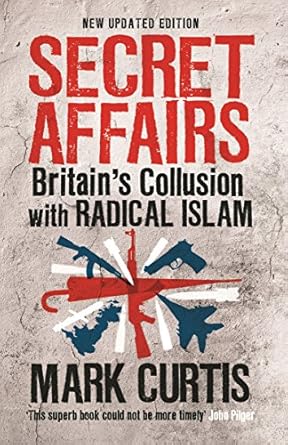 secret affairs britains collusion with radical islam 1st edition mark curtis 1846687640, 978-1846687648