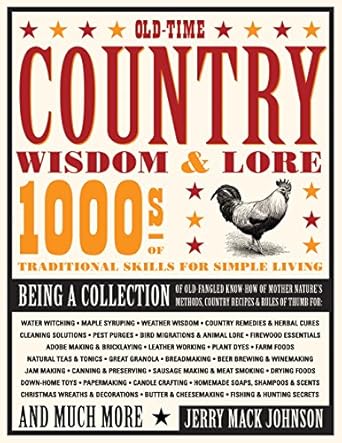 old time country wisdom and lore 1000s of traditional skills for simple living 1st edition jerry johnson