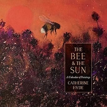 the bee and the sun a calendar of paintings 1st edition catherine hyde 1800240848, 978-1800240841