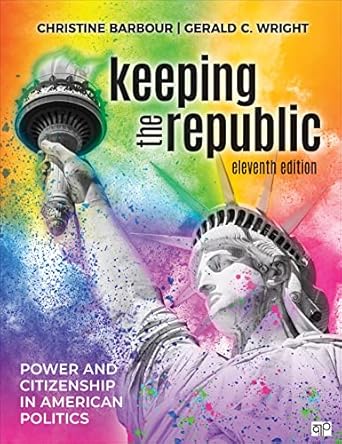 keeping the republic power and citizenship in american politics 1st edition christine barbour ,gerald c