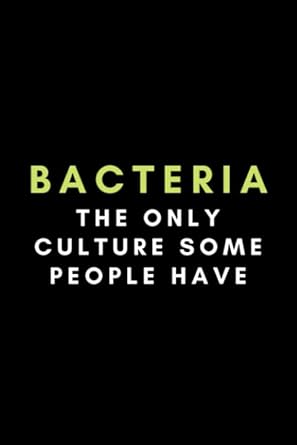 bacteria the only culture some people have funny microbiology journal notebook gift idea for microbiologist