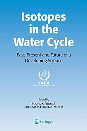 isotopes in the water cycle past present and future of a developing science 1st edition pradeep k aggarwal