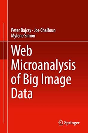 web microanalysis of big image data 1st edition peter bajcsy ,joe chalfoun ,mylene simon 3319633597,