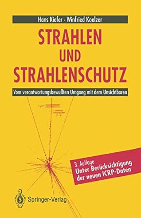 strahlen und strahlenschutz vom verantwortungsbewussten umgang mit dem unsichtbaren 1st edition winfried
