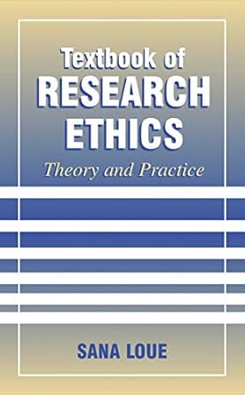 textbook of research ethics theory and practice 1st edition sana loue 147577317x, 978-1475773170