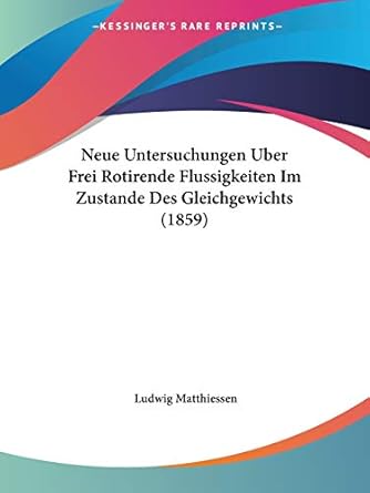 neue untersuchungen uber frei rotirende flussigkeiten im zustande des gleichgewichts 1st edition ludwig