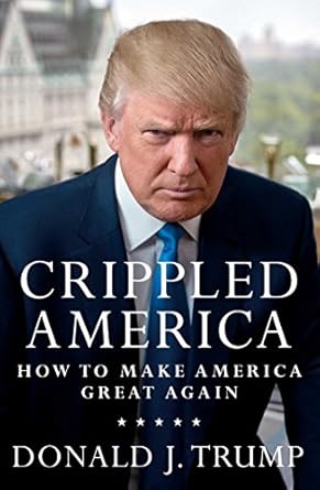 crippled america how to make america great again 1st edition donald j trump 1501137964, 978-1501137969
