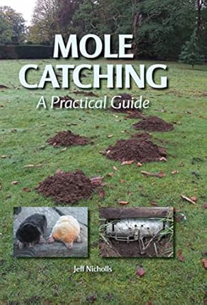 mole catching a practical guide 1st edition jeff nicholls 1847970583, 978-18479705891847970583,978-1847970589