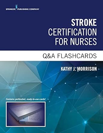 stroke certification for nurses qanda flashcards 1st edition kathy morrison msn rn cnrn scrn faha 0826137059,
