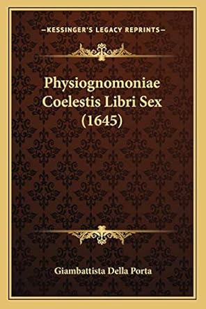 physiognomoniae coelestis libri sex 1st edition giambattista della porta 1166310353, 978-1166310356