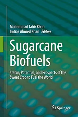 sugarcane biofuels status potential and prospects of the sweet crop to fuel the world 1st edition muhammad