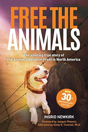 free the animals the amazing true story of the animal liberation front in north america 1st edition ingrid