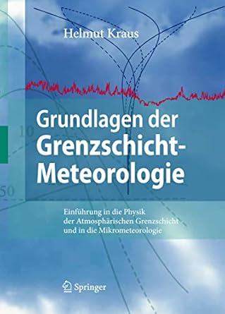 grundlagen der grenzschicht meteorologie einfuhrung in die physik der atmospharischen grenzschicht und in die
