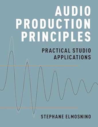audio production principles practical studio applications 1st edition stephane elmosnino 0190699361,